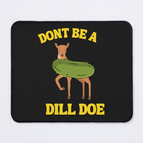 Item preview, Dont Be A Dill Doe T-Shirt and Sticker designed and sold by DiverseDazzle.