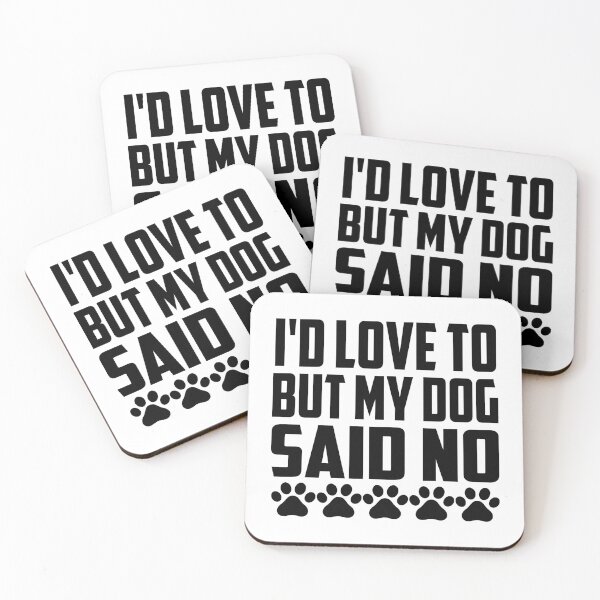 Item preview, Id Love To But My Dog Said No designed and sold by Hairball-Pets.