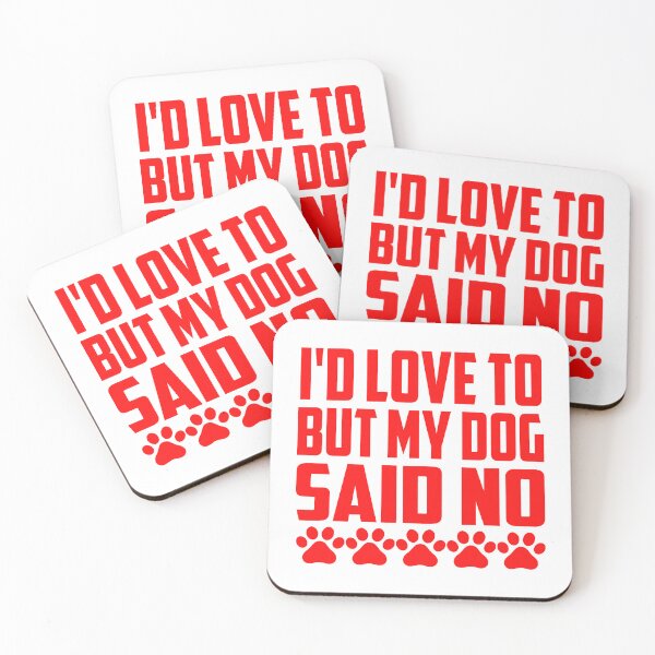 Item preview, Id Love To But My Dog Said No designed and sold by Hairball-Pets.
