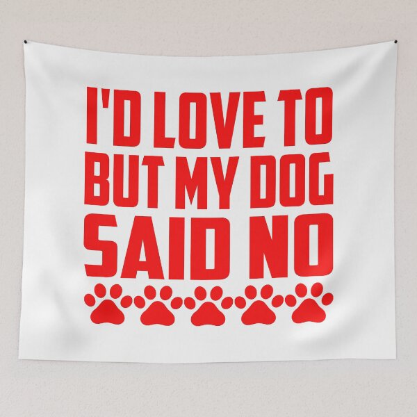 Item preview, Id Love To But My Dog Said No designed and sold by Hairball-Pets.