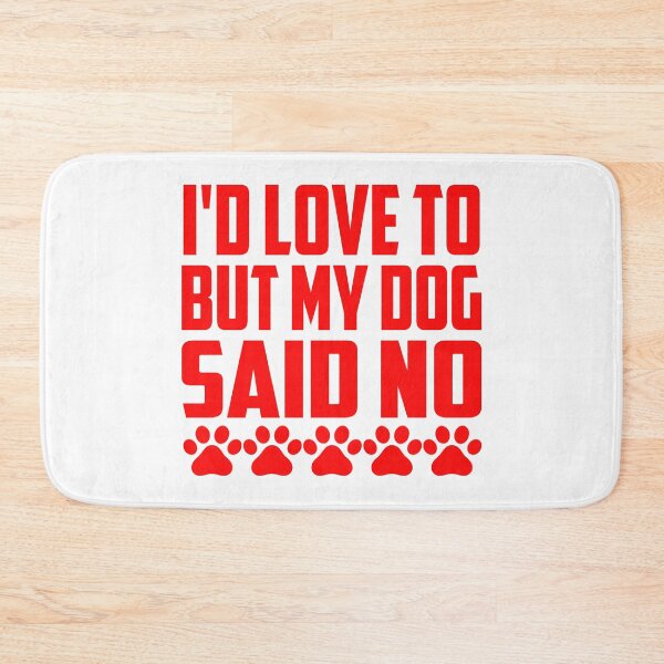 Item preview, Id Love To But My Dog Said No designed and sold by Hairball-Pets.