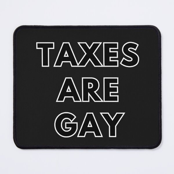 Item preview, Taxes Are Gay T-Shirt and Sticker designed and sold by DiverseDazzle.