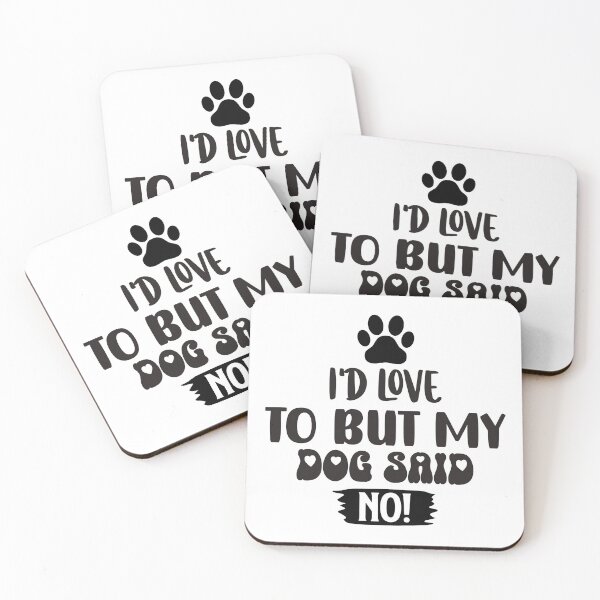 Item preview, Id Love To But My Dog Said No designed and sold by Hairball-Pets.