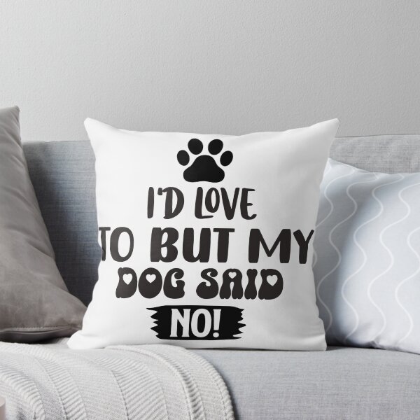 Item preview, Id Love To But My Dog Said No designed and sold by Hairball-Pets.