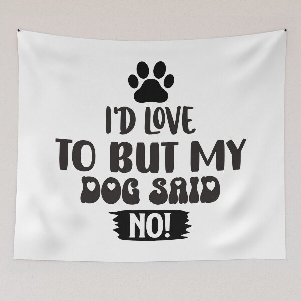 Item preview, Id Love To But My Dog Said No designed and sold by Hairball-Pets.