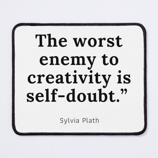 Item preview, The worst enemy to creativity is self-doubt, Sylvia Plath designed and sold by simpleartpieces.