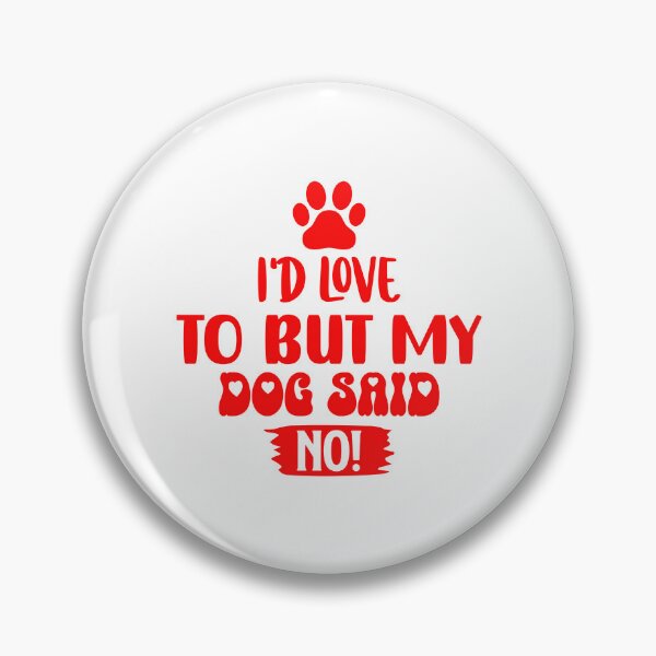 Item preview, Id Love To But My Dog Said No designed and sold by Hairball-Pets.