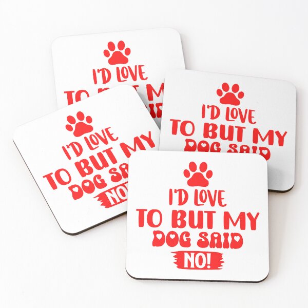 Item preview, Id Love To But My Dog Said No designed and sold by Hairball-Pets.