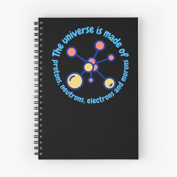 Item preview, The universe is made of protons,neutrons, electrons and morons, funny physics designed and sold by NoetherSym.