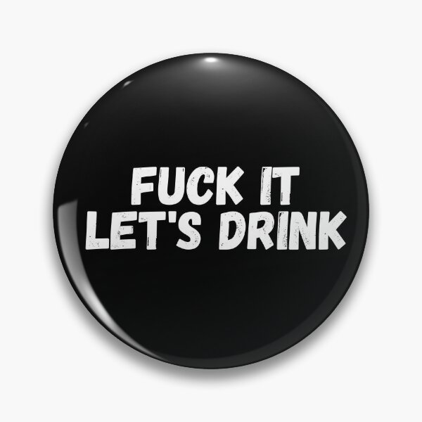 Artikelvorschau, Scheiß drauf, lass uns trinken entworfen und verkauft von manandi1.