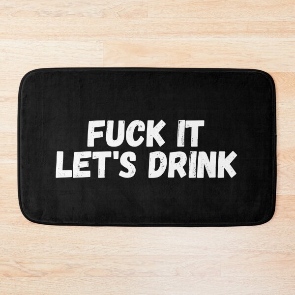 Item preview, fuck it let's drink designed and sold by manandi1.