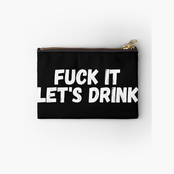 Item preview, fuck it let's drink designed and sold by manandi1.