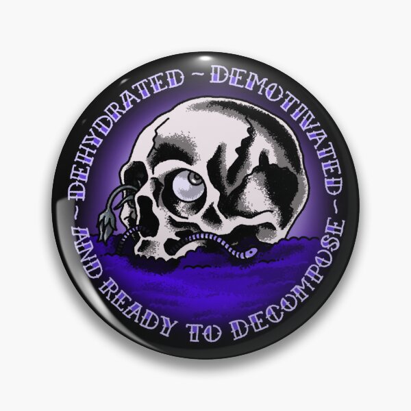 Item preview, Dehydrated, Demotivated, and Ready to Decompose designed and sold by caraghbrooks.