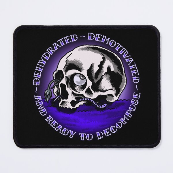Item preview, Dehydrated, Demotivated, and Ready to Decompose designed and sold by caraghbrooks.