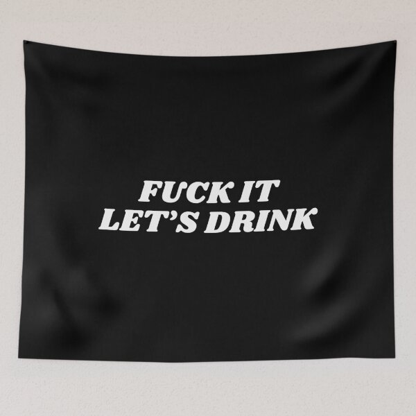 Item preview, fuck it let's drink designed and sold by manandi1.