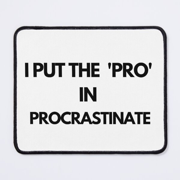 Item preview, I put the 'Pro' in procrastinating designed and sold by VictorCV.