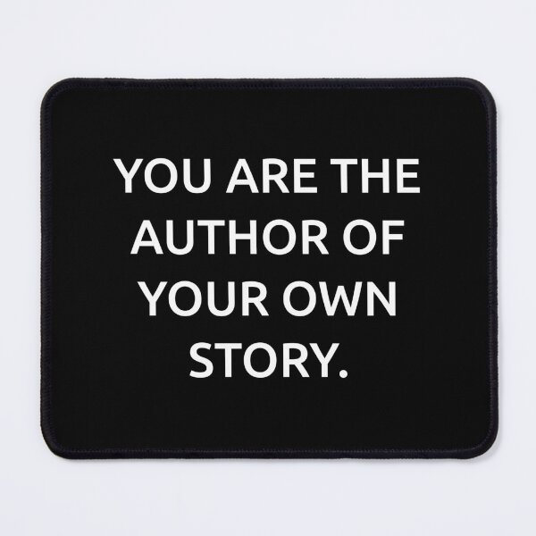 Item preview, You are the author of your own story. designed and sold by IMCDT.