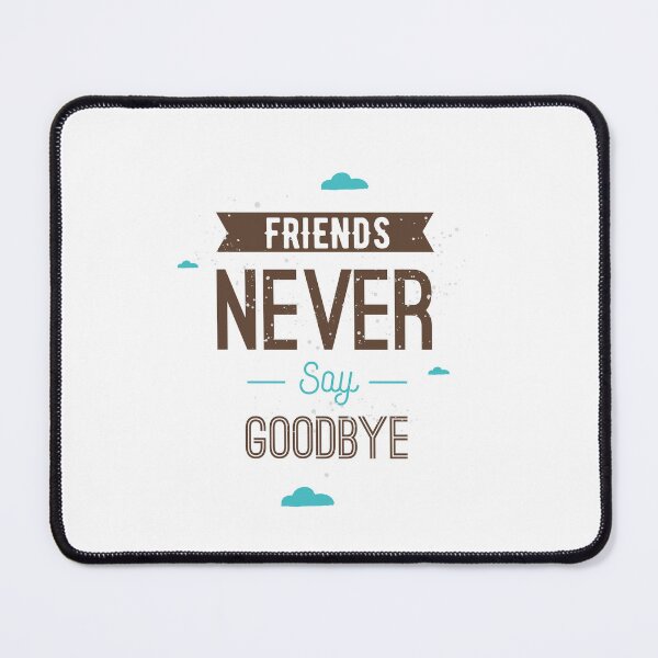Item preview, Friends Never Say Goodbye Typographic Muted Color Design designed and sold by DigitalGraphic1.