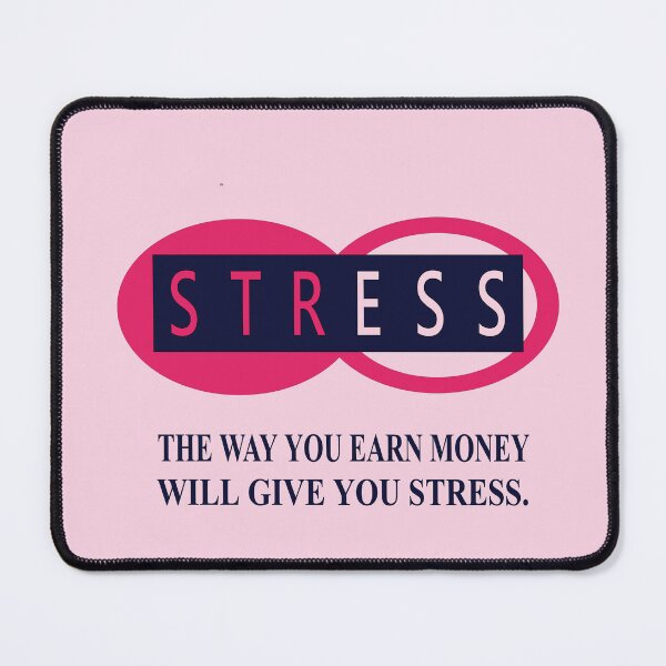 Item preview, The way you Earn Money will give you Stress designed and sold by syamkumar s.