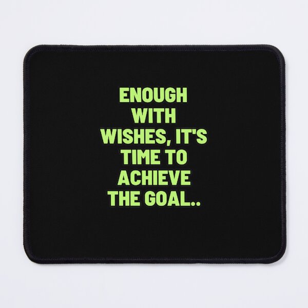 Item preview, Enough With Wishes, Its Time To Achieve The Goal designed and sold by VasiljevichShop.