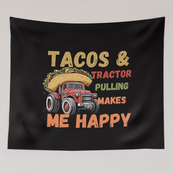 Item preview, tacos and tractor pulling makes me happy Funny Cinco De Mayo  designed and sold by justbejoker.