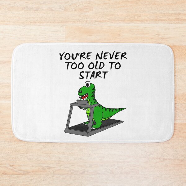 Item preview, T-Rex Dinosaur Treadmill, You're Never Too Old To Start designed and sold by doodlerob.