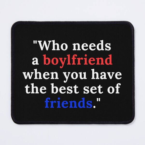 Item preview, Who needs a boyfriend when you have the best set of friends designed and sold by stishirt.