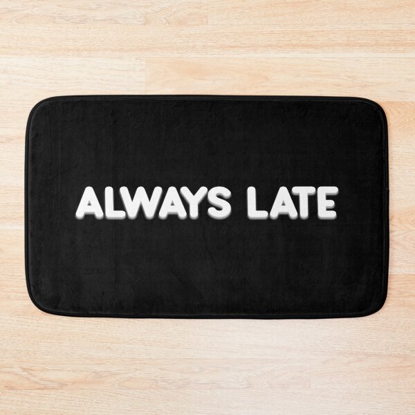 Item preview, Always late - Funny excuse design designed and sold by mYaro.