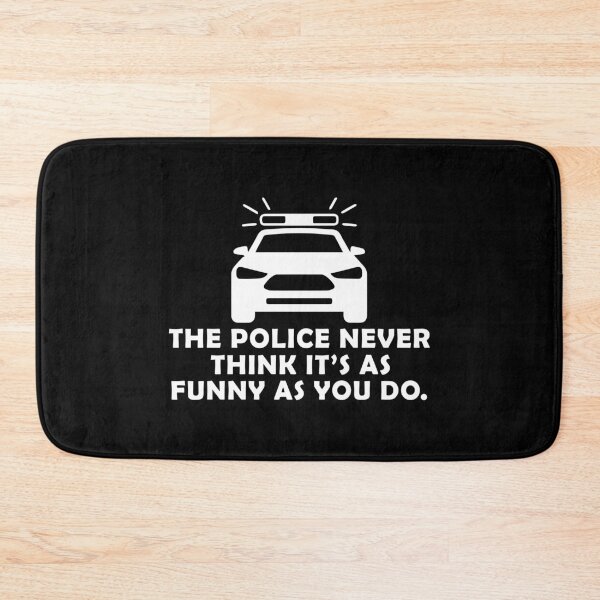 Item preview, Police Never Think It's as Funny as You Do designed and sold by ShopSmart213.