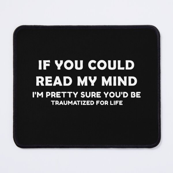 Item preview, If You Could Read My Mind Graphic Novelty Sarcastic Funny designed and sold by ShopSmart213.