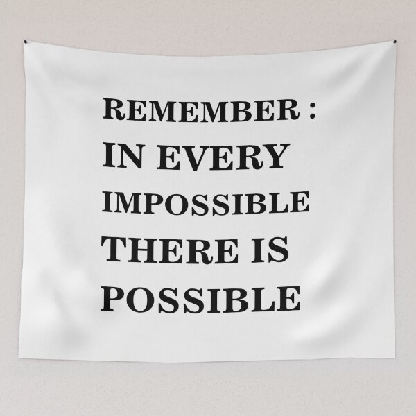 Item preview, REMEMBER - IN EVERY IMPOSSIBLE THERE IS POSSIBLE designed and sold by 101univers.