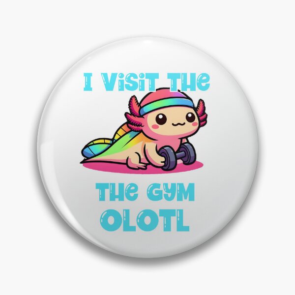 Item preview, I visit the gym olotl designed and sold by Fr0mtheMachine.