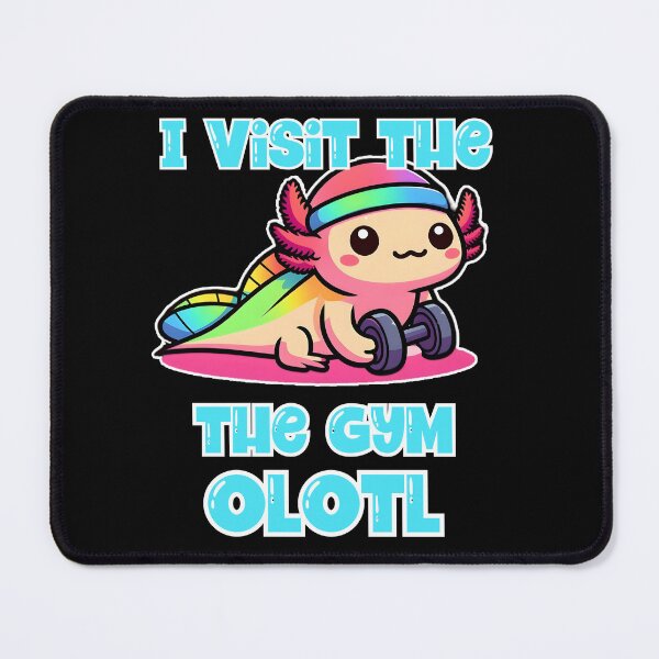 Item preview, I visit the gym olotl designed and sold by Fr0mtheMachine.
