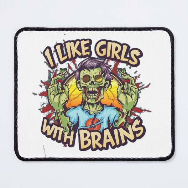 Item preview, I Like girls with brains - Zombie designed and sold by JonathanP514.