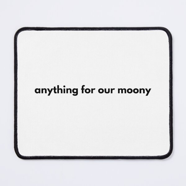 Item preview, anything for our moony, marauders designed and sold by KeySigned.