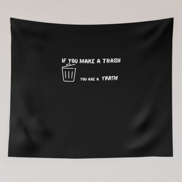 Item preview, If you make a Trash - You are a Trash designed and sold by RayAndDice.