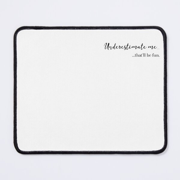 Item preview, Underestimate Me That'll Be Fun Funny Motivational Quote designed and sold by BelloniArtShop.