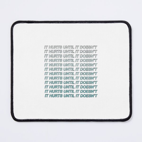 Item preview, It hurts until it doesn't designed and sold by Stuff  & Things.