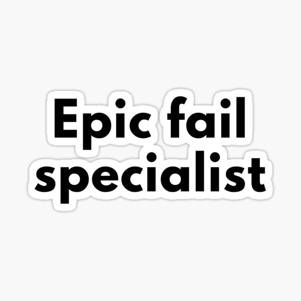Item preview, Epic fail specialist designed and sold by VictorCV.