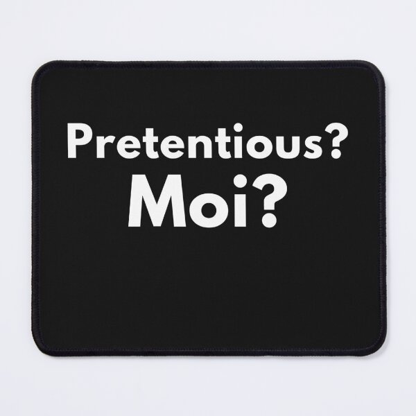 Item preview, Pretentious? Moi? designed and sold by VictorCV.