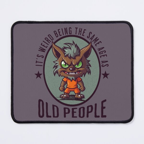Item preview, It's Weird Being The Same Age As Old People designed and sold by RockBeeDesigns.