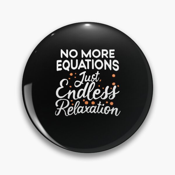 Item preview, No More Equations, Just Endless Relaxation Retired Math Teacher designed and sold by DomTeesHaven.