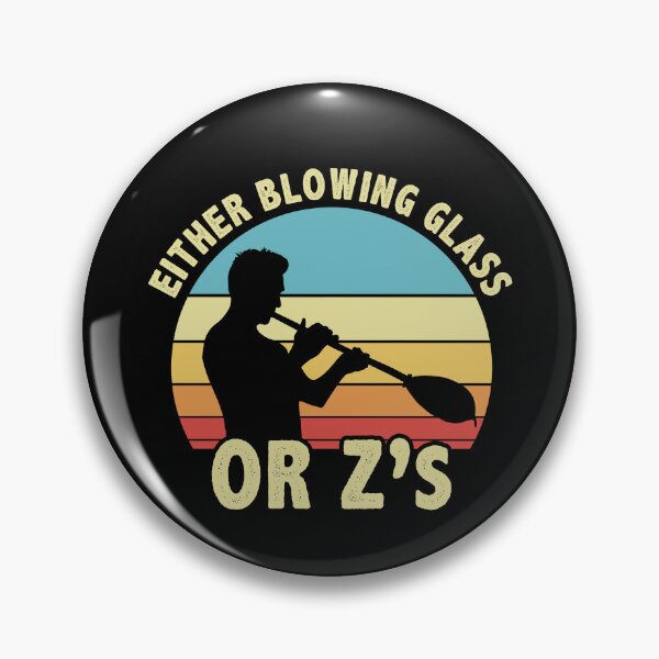 Item preview, Funny Either Blowing Glass Or Z'S Glassblower designed and sold by BlueBerry-Pengu.
