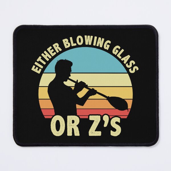 Item preview, Funny Either Blowing Glass Or Z'S Glassblower designed and sold by BlueBerry-Pengu.