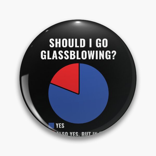 Item preview, Funny Should I Go Glass Blowing? Glassblower designed and sold by BlueBerry-Pengu.