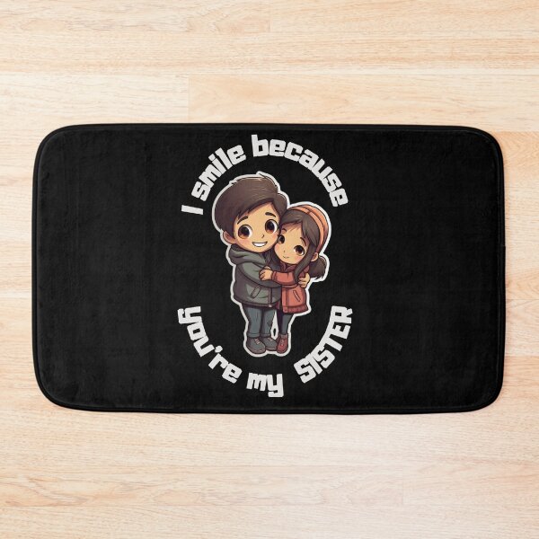 Item preview,  I Smile Because You're My Sister designed and sold by LuNkyRose.