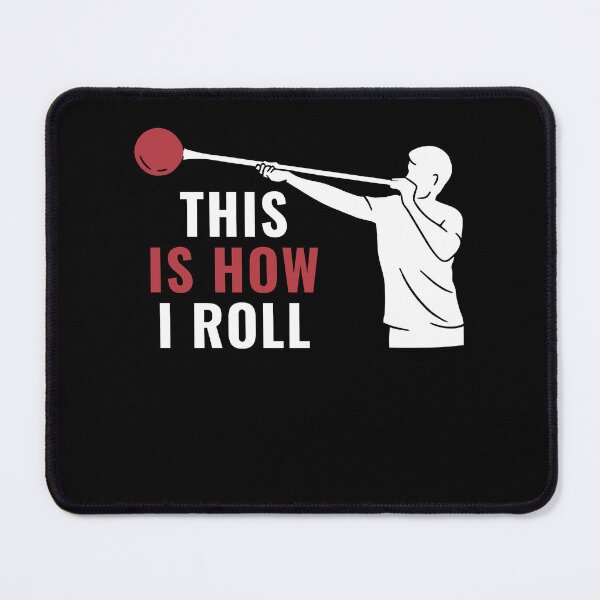 Item preview, Funny This Is How I Roll Glassblower designed and sold by BlueBerry-Pengu.