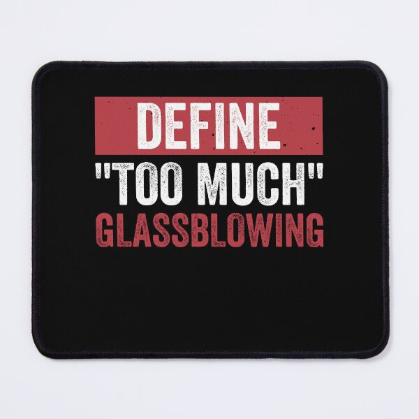 Item preview, Funny Define "Too Much Glass Blowing" Glassblower designed and sold by BlueBerry-Pengu.