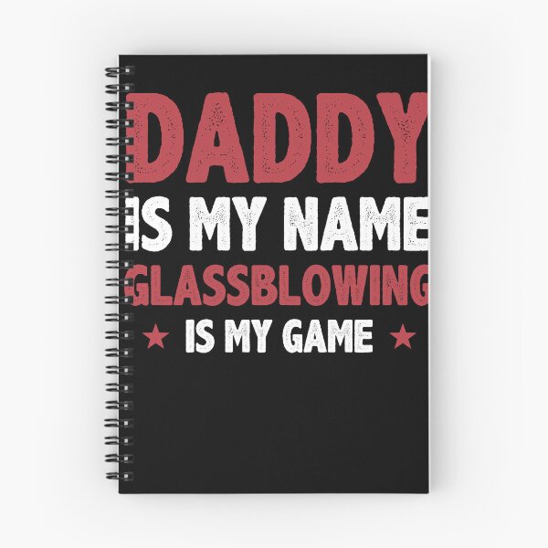 Item preview, Funny Daddy Is My Name Glass Blowing Is My Game Glassblower designed and sold by BlueBerry-Pengu.
