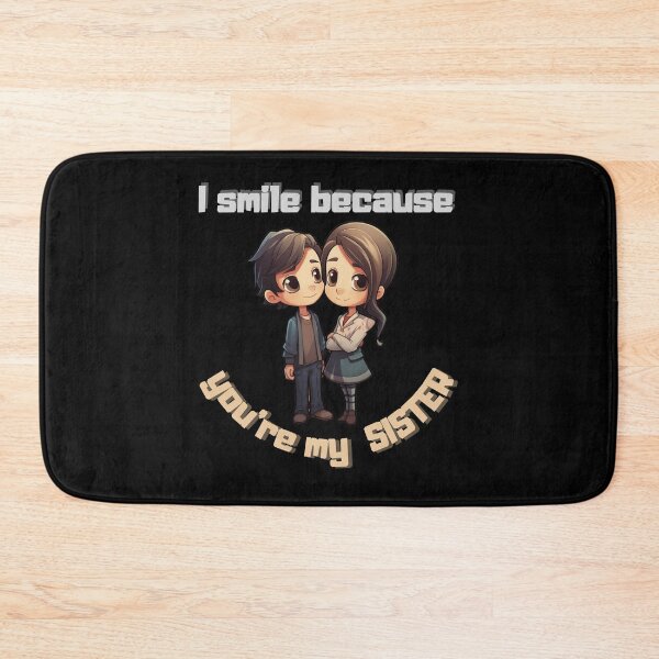 Item preview, I Smile Because You're My Sister designed and sold by LuNkyRose.